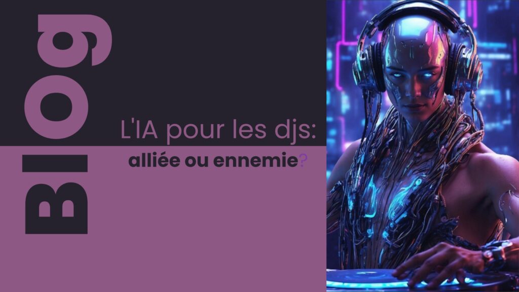 Ia Pour Les Djs Allié Ou Ennemie